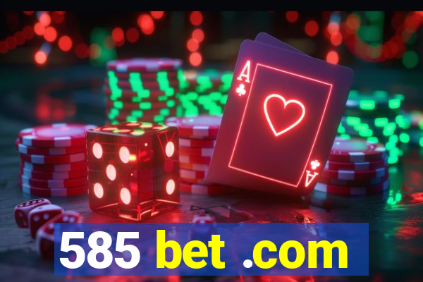 585 bet .com